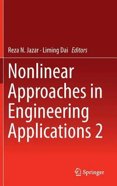 Nonlinear Approaches in Engineering Applications 2 by Reza N. Jazar
