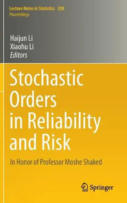 Stochastic Orders in Reliability and Risk: In Honor of Professor Moshe Shaked by Haijun Li
