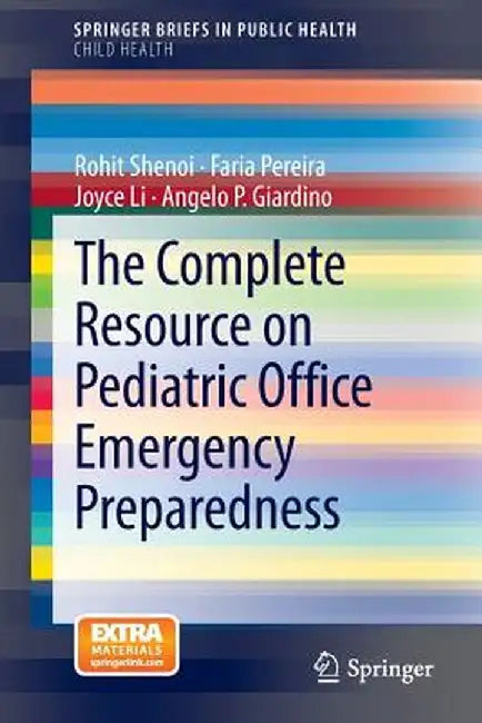 The Complete Resource on Pediatric Office Emergency Preparedness by Rohit Shenoi
