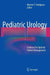 Pediatric Urology: Evidence for Optimal Patient Management by Warren T. Snodgrass