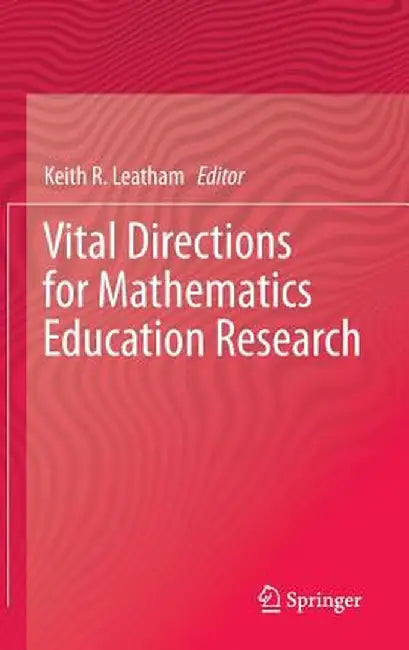 Vital Directions for Mathematics Education Research by Keith R. Leatham