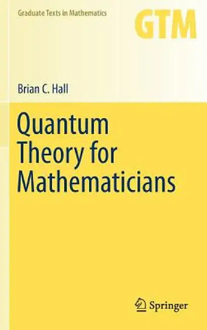 Quantum Theory for Mathematicians by Brian C. Hall