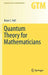 Quantum Theory for Mathematicians by Brian C. Hall