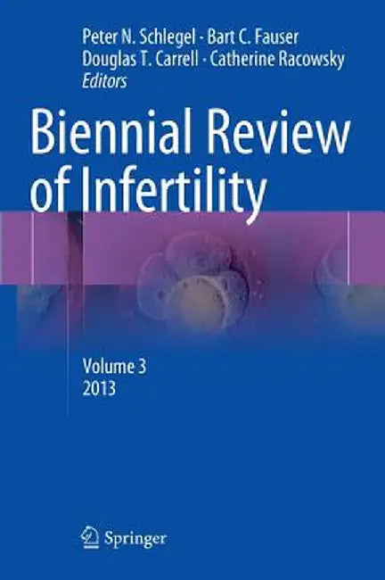 Biennial Review of Infertility: Volume 3 by Peter N. Schlegel