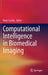 Computational Intelligence in Biomedical Imaging by Kenji Suzuki