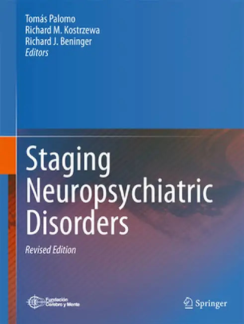 Staging Neuropsychiatric Disorders: Implications for Etiopathogenesis and Treatment by Tomás Palomo