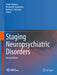 Staging Neuropsychiatric Disorders: Implications for Etiopathogenesis and Treatment by Tomás Palomo