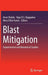 Blast Mitigation: Experimental and Numerical Studies by Arun Shukla