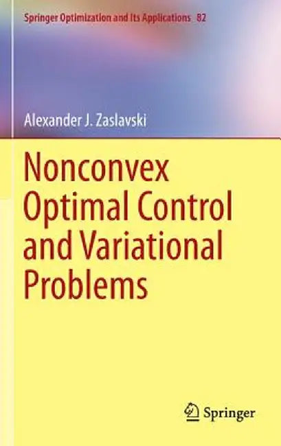Nonconvex Optimal Control and Variational Problems by Alexander J. Zaslavski