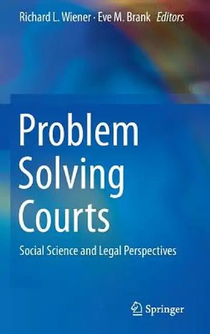 Problem Solving Courts: Social Science and Legal Perspectives by Richard L. Wiener