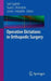 Operative Dictations in Orthopedic Surgery by Said Saghieh