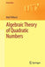 Algebraic Theory of Quadratic Numbers by Mak Trifkovic