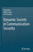 Dynamic Secrets in Communication Security by Sheng Xiao