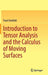 Introduction to Tensor Analysis and the Calculus of Moving Surfaces by Pavel Grinfeld