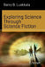 Exploring Science Through Science Fiction by Barry B. Luokkala