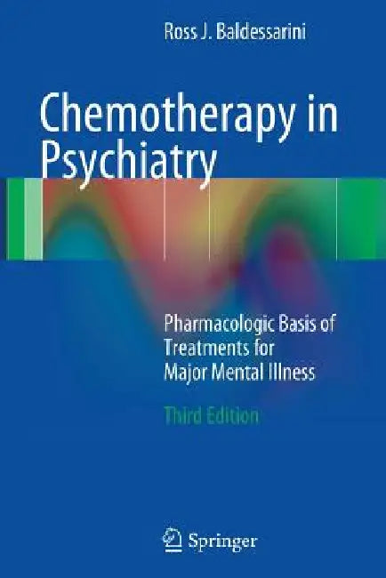Chemotherapy in Psychiatry: Pharmacologic Basis of Treatments for Major Mental Illness by Ross J. Baldessarini