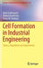 Cell Formation in Industrial Engineering: Theory, Algorithms and Experiments by Boris Goldengorin