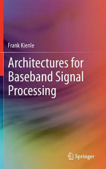 Architectures for Baseband Signal Processing by Frank Kienle