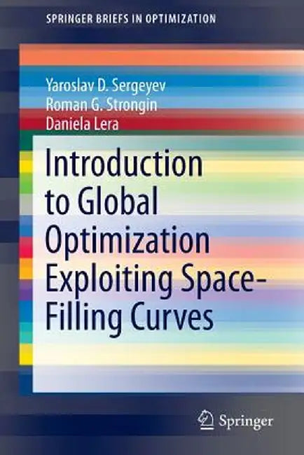 Introduction to Global Optimization Exploiting Space-Filling Curves by Yaroslav D. Sergeyev