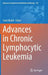 Advances in Chronic Lymphocytic Leukemia by Sami Malek