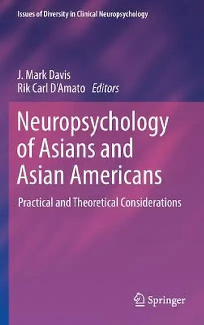 Neuropsychology of Asians and Asian-Americans: Practical and Theoretical Considerations by J. Mark Davis