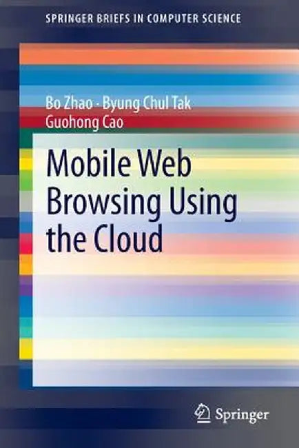 Mobile Web Browsing Using the Cloud by Bo Zhao