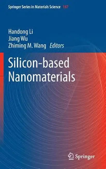 Silicon-Based Nanomaterials by Handong Li