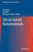 Silicon-Based Nanomaterials by Handong Li