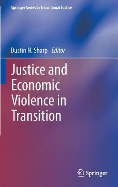Justice and Economic Violence in Transition by Dustin N. Sharp