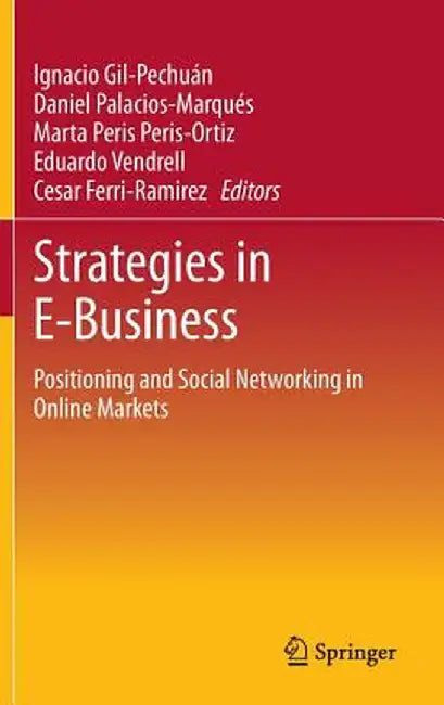 Strategies in E-Business: Positioning and Social Networking in Online Markets by Ignacio Gil-Pechuán