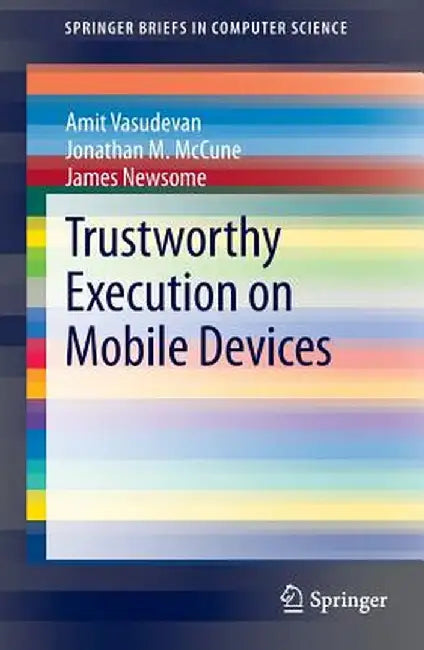Trustworthy Execution on Mobile Devices by Amit Vasudevan
