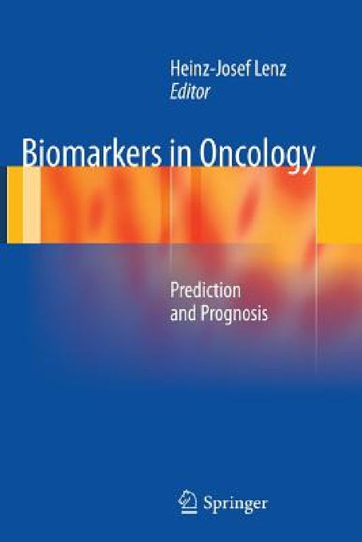 Biomarkers in Oncology: Prediction and Prognosis by Heinz-Josef Lenz