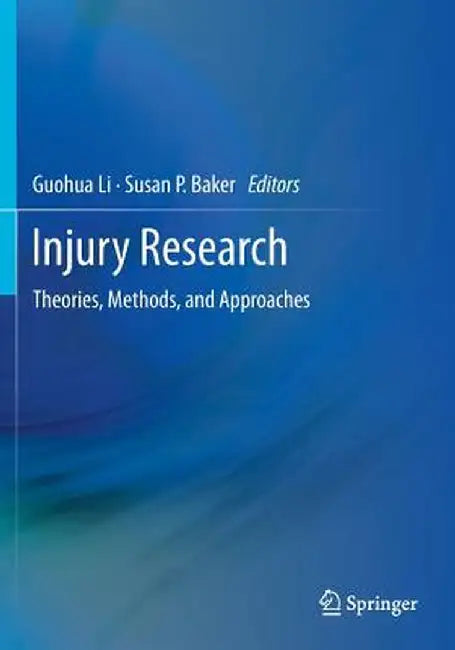 Injury Research: Theories, Methods, and Approaches by Guohua Li