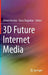 3D Future Internet Media by Ahmet Kondoz