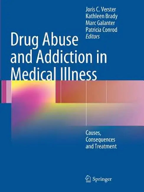 Drug Abuse and Addiction in Medical Illness: Causes, Consequences and Treatment by Joris C. Verster