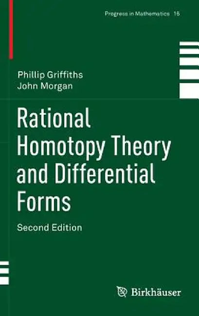 Rational Homotopy Theory and Differential Forms by Phillip Griffiths