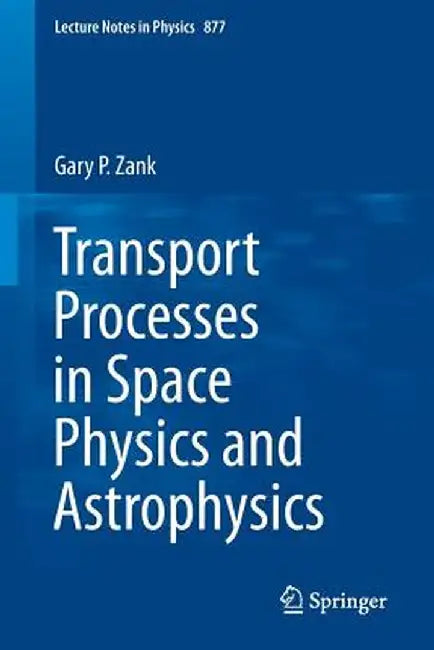 Transport Processes in Space Physics and Astrophysics by Gary P. Zank