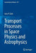 Transport Processes in Space Physics and Astrophysics by Gary P. Zank