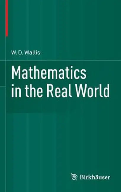 Mathematics in the Real World by W. D. Wallis