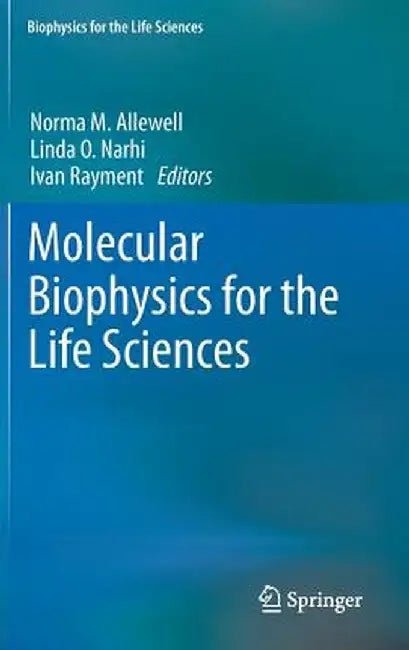 Molecular Biophysics for the Life Sciences by Norma Allewell