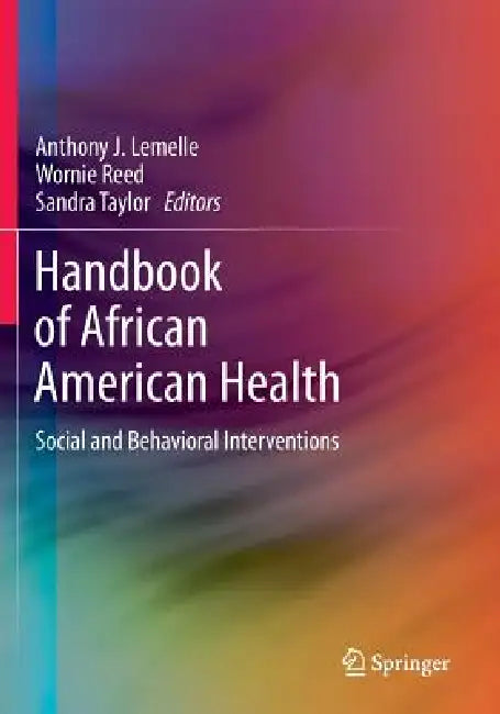 Handbook of African American Health: Social and Behavioral Interventions by Anthony J. Lemelle, Wornie Reed, Sandra Taylor