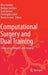 Computational Surgery and Dual Training: Computing, Robotics and Imaging by Marc Garbey