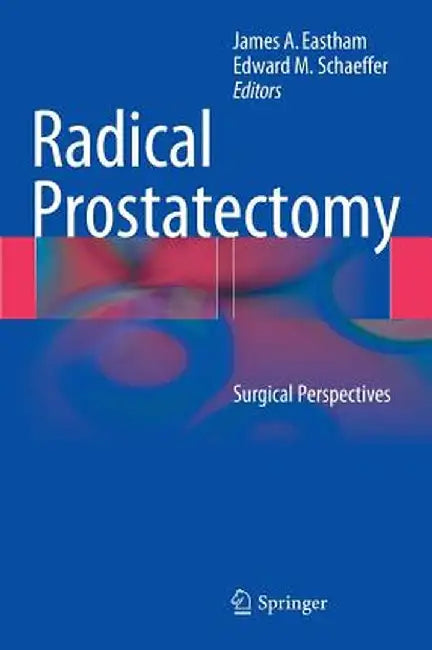 Radical Prostatectomy: Surgical Perspectives by James A. Eastham