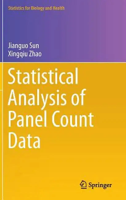 Statistical Analysis of Panel Count Data by Jianguo Sun