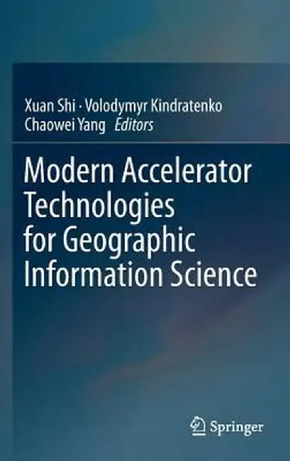 Modern Accelerator Technologies for Geographic Information Science by Xuan Shi