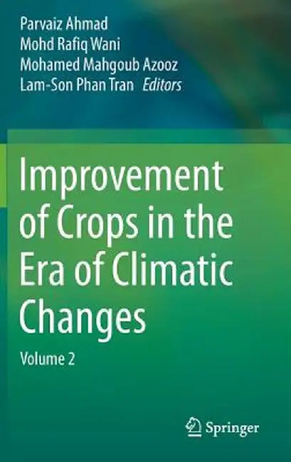 Improvement of Crops in the Era of Climatic Changes: Volume 2 by Parvaiz Ahmad