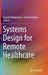 Systems Design for Remote Healthcare by Koushik Maharatna