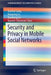 Security and Privacy in Mobile Social Networks by Xiaohui Liang