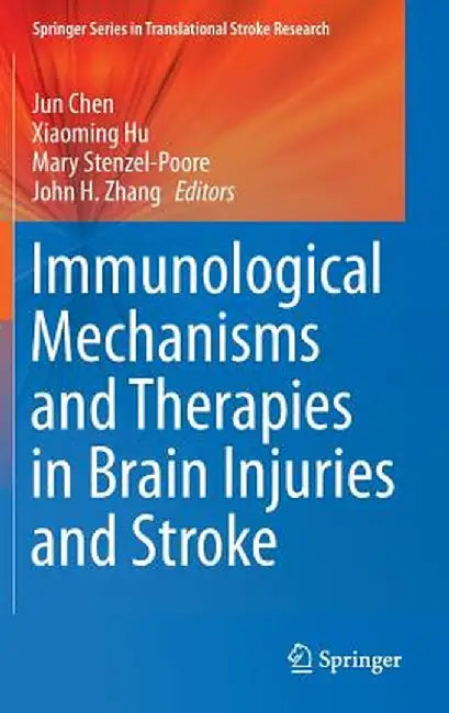 Immunological Mechanisms and Therapies in Brain Injuries and Stroke by Jun Chen