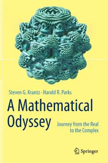 A Mathematical Odyssey: Journey from the Real to the Complex by Steven G. Krantz
